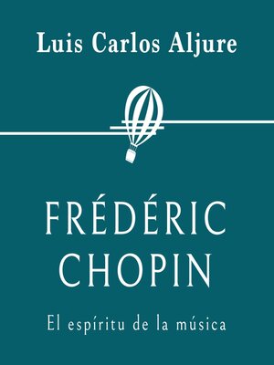 cover image of Frédéric Chopin. El espíritu de la música